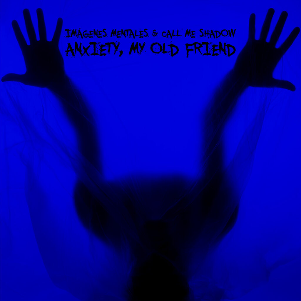 Imágenes Mentales and Call Me Shadow - "Anxiety, My Old Friend" - Cover image