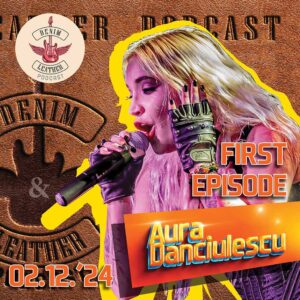 Denim and Leather podcast - Episode 1 - Aura Danciulescu