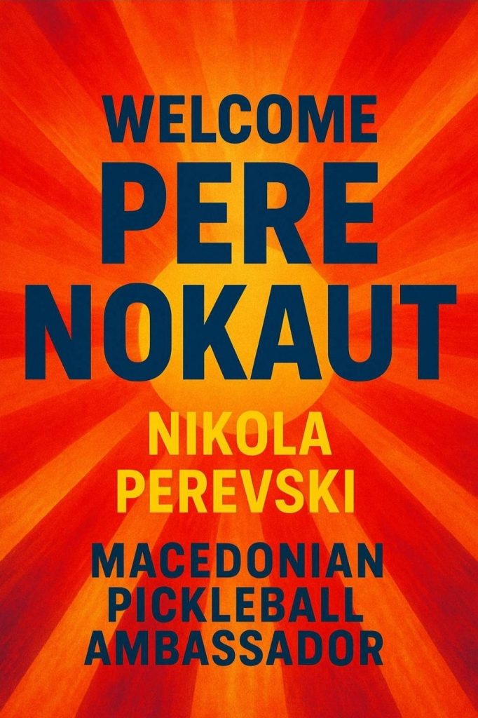 Nikola Perevski - Pere - Ambassador of the Macedonian Pickleball Association - poster