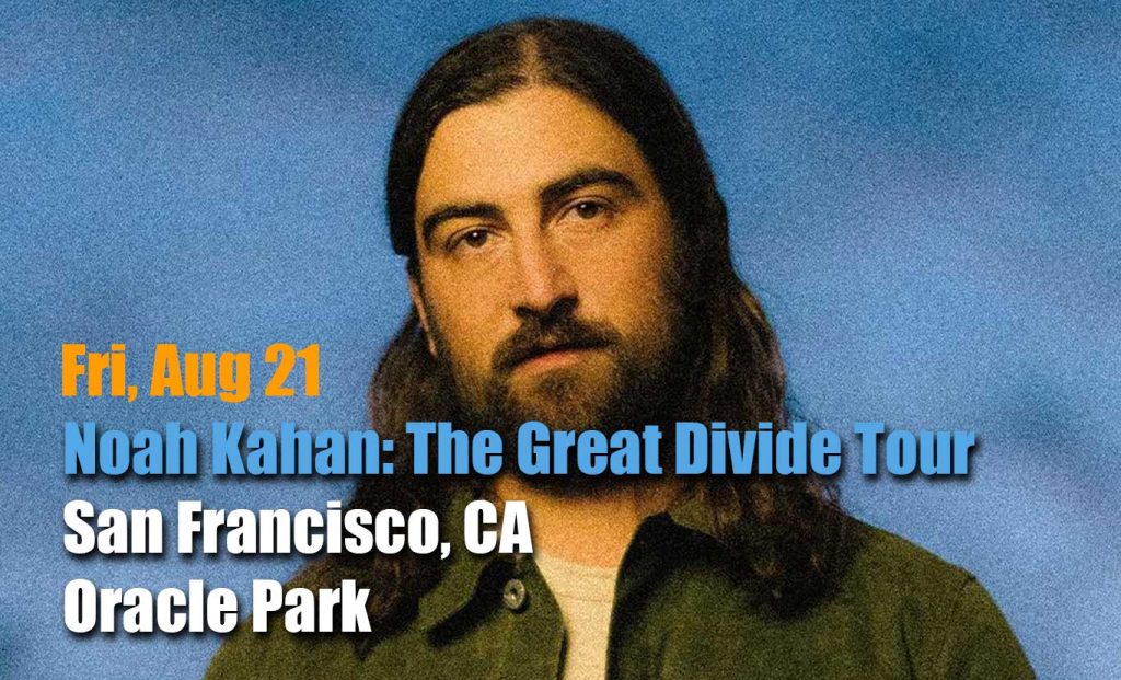 Noah Kahan: The Great Divide Tour - Fri, Aug 21, 2026 - 6:30 PM
Oracle Park
San Francisco, CA